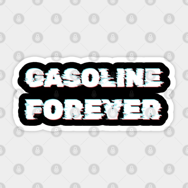 Gasoline Forever - Funny Gas Cars Sticker by dentikanys